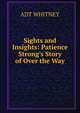 Sights and Insights: Patience Strong's Story of Over the Way., ADT WHITNEY 