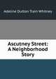 Ascutney Street: A Neighborhood Story, Adeline Dutton Train Whitney 
