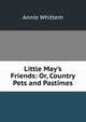Little May's Friends: Or, Country Pets and Pastimes, Annie Whittem 