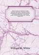 Observations On Strictures of the Rectum: And Other Affections Which Diminish the Capacity of That Intestine : Including Spasmodic Constriction of the . and the Prolapsus Ani : And the Mode of Tr, William M. White 