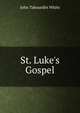 St. Luke's Gospel, John Tahourdin White 