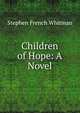 Children of Hope: A Novel, Stephen French Whitman 