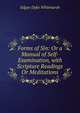 Forms of Sin: Or a Manual of Self-Examination, with Scripture Readings Or Meditations, Edgar Dyke Whitmarsh 