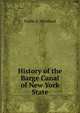 History of the Barge Canal of New York State, Noble E. Whitford 