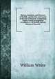 History, Gazetteer, and Directory of Norfolk, and the City and County of the City of Norwich: Comprising, Under a Lucid Arrangement of Subjects, a . of Norfolk, and the Diocese of Norwich ., William White 