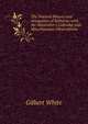 The Natural History and Antiquities of Selborne. with the Naturalist's Calendar and Miscellaneous Observations, White, Gilbert 
