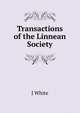 Transactions of the Linnean Society, J White 