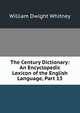 The Century Dictionary: An Encyclopedic Lexicon of the English Language, Part 13, Whitney, William Dwight, 1827-1894 