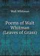 Poems of Walt Whitman (Leaves of Grass), Whitman Walt 