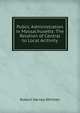 Public Administration in Massachusetts: The Relation of Central to Local Acitivity, Robert Harvey Whitten 