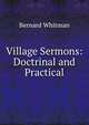 Village Sermons: Doctrinal and Practical, Bernard Whitman 