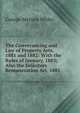 The Conveyancing and Law of Property Acts, 1881 and 1882: With the Rules of January, 1883; Also the Solicitors Remuneration Act, 1881, George Meryon White 