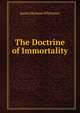 The Doctrine of Immortality ., James Herman Whitmore 