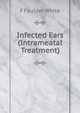 Infected Ears (Intrameatal Treatment), F Faulder White 