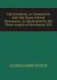 Life Incidents, in Connection with the Great Advent Movement, As Illustrated by the Three Angels of Revelation XIV, ELDER JAMES WHITE 