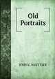 Old Portraits, Whittier John Greenleaf 
