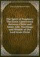 The Spirit of Prophecy: The Great Controversy Between Christ and Satan. Life, Teachings and Miracle of Our Lord Jesus Christ, Ellen Gould Harmon White 