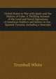 United States in War with Spain and the History of Cuba: A Thrilling Account of the Land and Naval Operations of American Soldiers and Sailors in Our . Spanish Tyranny. Including a Descripti, Trumbull White 