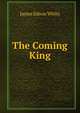 The Coming King, James Edson White 