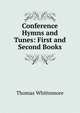 Conference Hymns and Tunes: First and Second Books, Thomas Whittemore 
