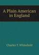 A Plain American in England, Charles T. Whitefield 