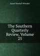 The Southern Quarterly Review, Volume 25, Daniel Kimball Whitaker 