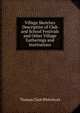 Village Sketches Descriptive of Club and School Festivals and Other Village Gatherings and Institutions, Thomas Clark Whitehead 