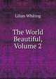 The World Beautiful, Volume 2, Whiting, Lilian 