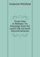 From Cana to Bethany: Or, Gleanings from Our Lord'S Life On Earth Selected Sermons., Frederick Whitfield 