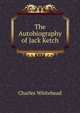 The Autobiography of Jack Ketch, Charles Whitehead 