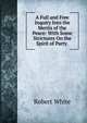 A Full and Free Inquiry Into the Merits of the Peace: With Some Strictures On the Spirit of Party ., Robert White 