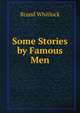 Some Stories by Famous Men, Brand Whitlock 