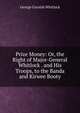Prize Money: Or, the Right of Major-General Whitlock . and His Troops, to the Banda and Kirwee Booty, George Cornish Whitlock 