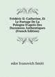 Fr?d?ric Ii: Catherine, Et Le Partage De La Pologne D'apr?s Des Documens Authentiques (French Edition), edor Ivanovich Smitt 