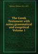 The Greek Testament with notes grammatical and exegetical Volume 1, Webster William 1811-1873 