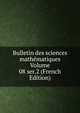 Bulletin des sciences mathematiques Volume 08 ser.2 (French Edition), 