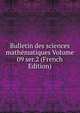 Bulletin des sciences mathematiques Volume 09 ser.2 (French Edition), 