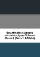 Bulletin des sciences mathematiques Volume 10 ser.2 (French Edition), 