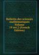 Bulletin des sciences mathematiques Volume 19 ser.2 (French Edition), 