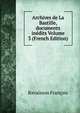 Archives de La Bastille, documents inedits Volume 3 (French Edition), Ravaisson Francois 