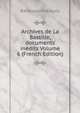 Archives de La Bastille, documents inedits Volume 6 (French Edition), Ravaisson Francois 