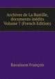 Archives de La Bastille, documents inedits Volume 7 (French Edition), Ravaisson Francois 