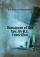 Romances of the law. By R.E. Francillon, R E. 1841-1919 Francillon 