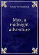Max, a midnight adventure, Annie W. Franchot 