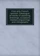 Fine arts, French section. Catalogue of works in painting, drawings, sculpture, medals-engravings and lithographs, 