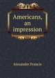 Americans, an impression, Alexander Francis 