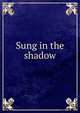 Sung in the shadow, 