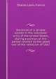 Narrative of a private soldier in the volunteer army of the United States, during a portion of the period covered by the great war of the rebellion of 1861, Charles Lewis Francis 
