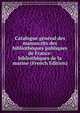 Catalogue general des manuscrits des bibliotheques publiques de France: bibliotheques de la marine (French Edition), 