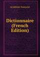 Dictionnaire (French Edition), Acade?mie franc?aise 